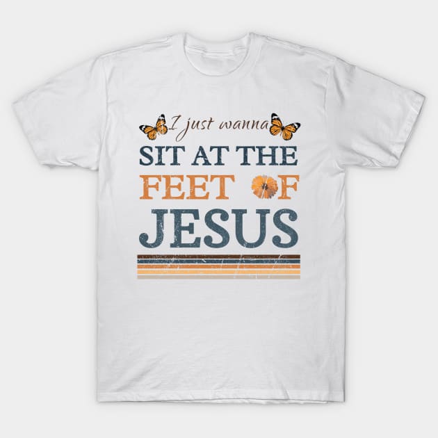 I Just Wanna Sit At The Feet Of Jesus, Christ T-Shirt by photographer1